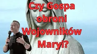 Czy Matka Boża obroni Wojownik&oacute;w Maryi? A może bronić ich będzie tylko Gospa?