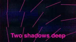 Two shadows deep