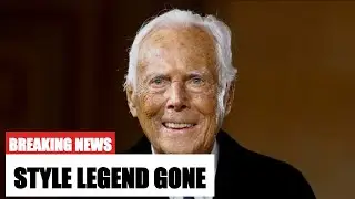 Fashion Icon Giorgio Armani Dies At 91