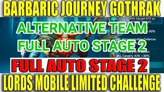 LORDS MOBILE LIMITED CHALLENGE BARBARIC JOURNEY GOTHRAK FULL AUTO STAGE 2 Alternative Team