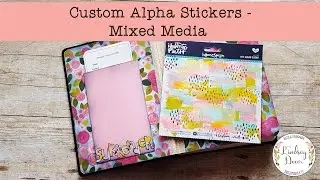 Custom Alpha Stickers - Mixed Media