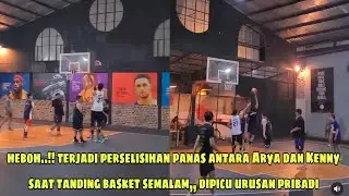 Pertemuan pertama.. Arya saloka dan Kenny Austin tanding basket semalam,, terjadi perselisihan panas