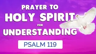 🙏 PRAYER to the HOLY SPIRIT with PSALM 119 🕊 Give me Understanding