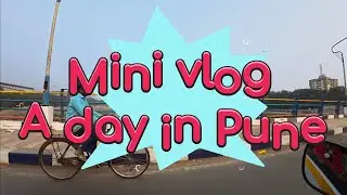 Mini Vlog | A Day in Pune.