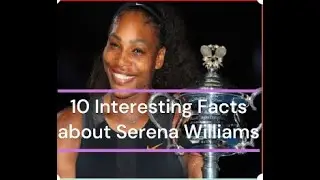 Champion  Serena  Williams 10 facts and records