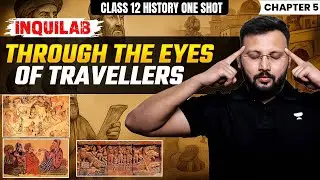 Class 12 History Through the Eyes of Travellers One Shot | History का Game Changer One Shot 🔥