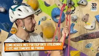Grade 6 - Terça Técnica - Como descer meu participante utilizando o ATC diretamente na parada.