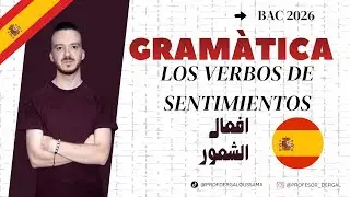 BAC 2026 ESPAÑOL : GRAMÁTICA 1 \ LOS VERBOS DE SENTIMIENTOS