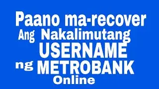 PAANO MA-RECOVER ANG NAKALIMUTANG USERNAME NG METROBANK ONLINE? OLIVERTV VLOG