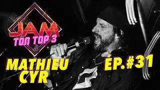 Jam Ton Top 3 - MATHIEU CYR - &Eacute;P.#31