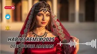 Habibi (حبيبي) 2025 &ndash; Arabic Deep House & Middle-East Beats Remix