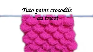 TUTO TRICOT POINT CROCODILE AU TRICOT ; KNIT CROCODILE STITCH IN ENGLISH