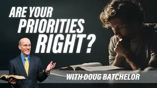 God&rsquo;s Blueprint: 12 Priorities to Change Your Life | Doug Batchelor