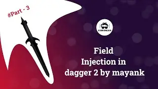 Dagger 2 Tutorial Part 3 | Field Injection in hindi (2020) Android Studio Tutorial