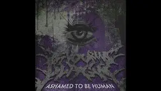 Devouring Plague- Ashamed to be Human (Full EP)