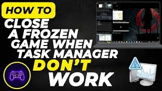 How to Close a Frozen Game When Alt + F4 and Task Manager Don&rsquo;t Work (2025 Guide)