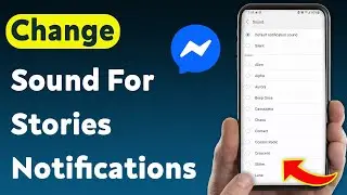 How To Change Sound For Stories Notifications On Messenger (Updated)