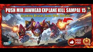 PUSH MMR JAWHEAD EXP LANE KILL SAMPAI 15 MOBILE LEGENDS