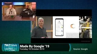Made By Google 2019 (Live Reaction and Commentary) - TWiT News 348