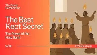 The Best Kept Secret in the Church Today &ndash; The Power of the Holy Spirit | Patrick Hoban