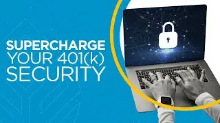 Supercharge Your Security: Protect Your 401(k) From Cyber Theft