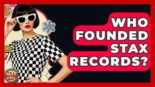 Who Founded Stax Records? - I'm a 60s Baby