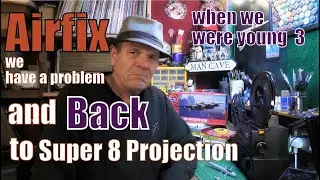 Airfix We Have A Problem!!  and back to Super 8 Projection