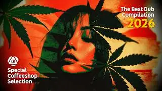 BEST DUB COMPILATION 2026 • Perfect Chill Music • Special Coffeeshop Selection [Seven Beats Music]