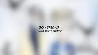 go - travis scott, quavo (sped up)