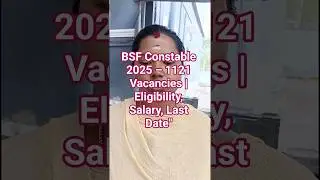 BSF Constable 2025 &ndash; 1121 Vacancies | Eligibility, Salary, Last Date#viral #govtjobs #motivation