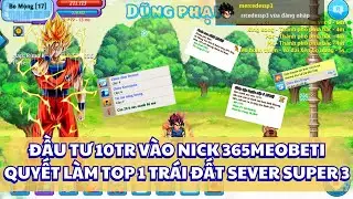 Ngọc Rông Online - Đầu Tư Thêm 10 Triệu Quyết Tâm Làm Trùm Trái Đất Super 3