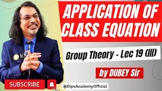 Application of Class Equation | Group Theory Lecture 19 (III) by Dubey Sir | CSIR NET Math | IIT JAM