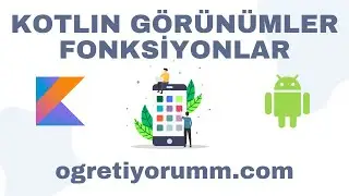 Android Mobil Programlama Dersleri Kotlin #15 Kotlin Görünümler ve Fonksiyonlar