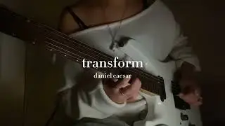 transform by daniel caesar guitar cover