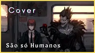 São só Humanos - Death Note [They're only humans] COVER EM PORTUGUÊS