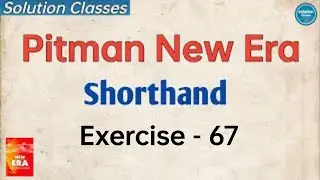 Exercise 67 Pitman New Era Shorthand | Answer Key | Exercise Solution | Solution Classes | Full sol'