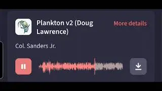 Plankton col Sanders Jr stroke sound effect . Ai sponge rehydrated