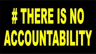 NO ACOUNTABILITY NO GOVERNANCE