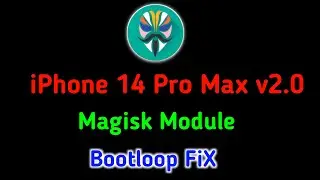 iPhone 14 Pro Max v2 Magisk module Bootloop issue Fix | iphone 14 pro max magisk module Bootloop Fix