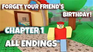 ROBLOX - Forget Your Friend's Birthday! - Chapter 1 - ALL ENDINGS