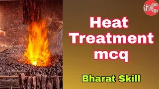 Heat Treatment/Heat Treatment/mcq/iti Work Shop Calculation /Bharat Skill mcq/Nimi Question Bank/Wsc