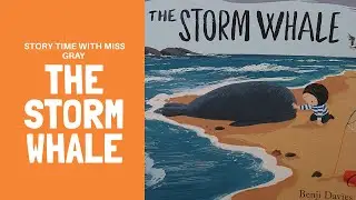 Story Time with Miss Gray - The Storm Whale by Benji Davies