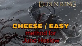 EASY / CHEESE Juno Hoslow | Elden Ring