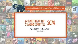 74th Meeting of the CITES Standing Committee: Day 1 (March 7)
