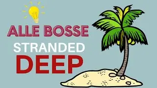 Alle Bosse - Stranded Deep - Tipps