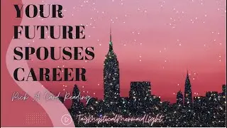 💖⌚️YOUR FUTURE SPOUSES CAREER⁉️📱💍✨Pick A Card✨💕