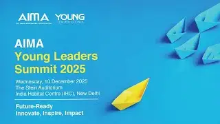 AIMA-YLC Young Leaders Summit 2025 | Future-Ready: Innovate, Inspire, Impact
