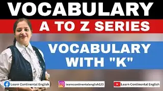 Vocabulary with K | English Words Starting with K | Learn Continental English For Anamika Ma'am