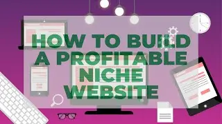 How to Build a Profitable Niche Website, A complete guide
