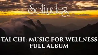 1 hour of Relaxing Music: Dan Gibson’s Solitudes - Tai Chi: Music for Wellness (Full Album)